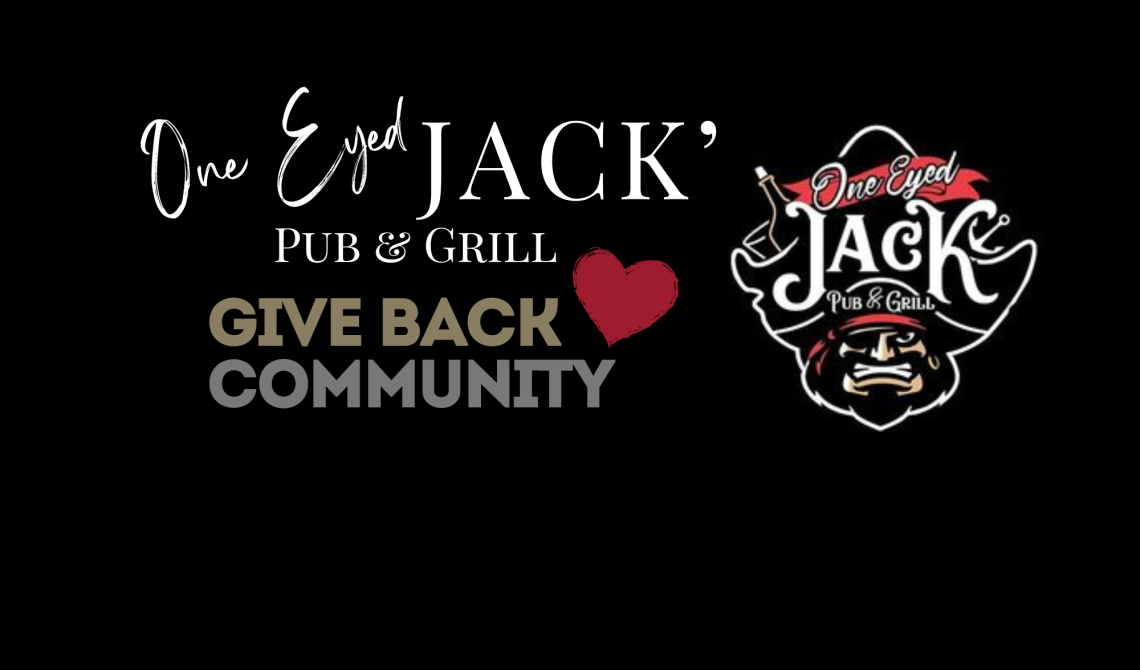 One Eyed Jack' Pub & Grill - GIVE BACK COMMUNITY — News & Updates
